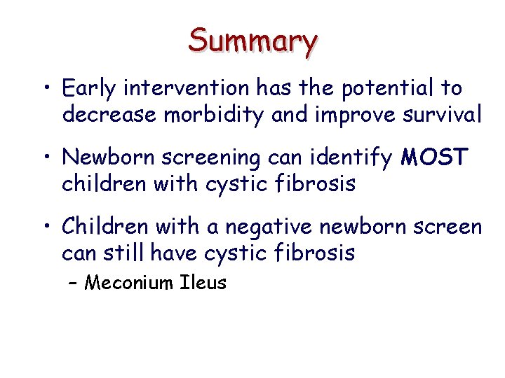 Summary • Early intervention has the potential to decrease morbidity and improve survival •