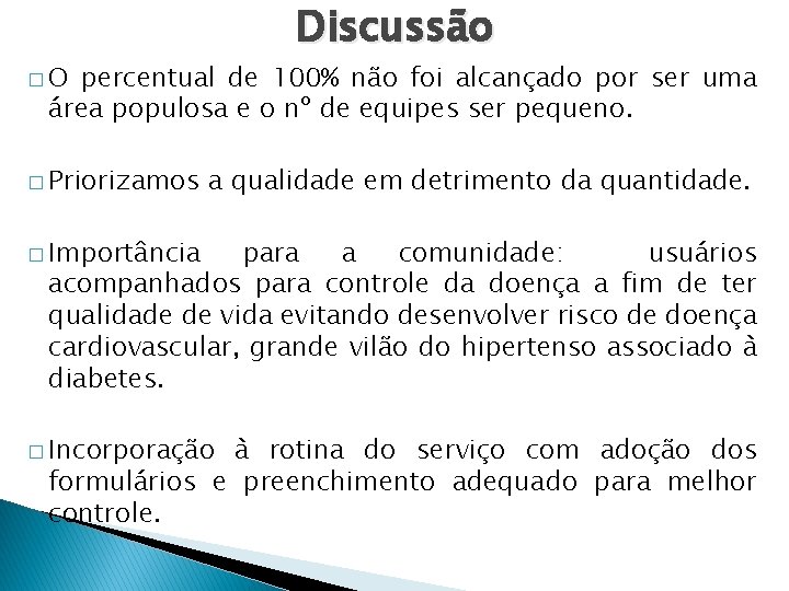 Discussão �O percentual de 100% não foi alcançado por ser uma área populosa e