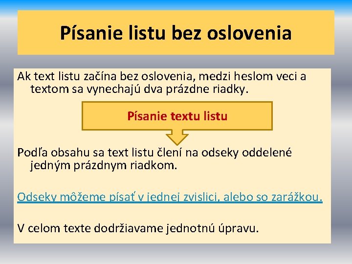 Písanie listu bez oslovenia Ak text listu začína bez oslovenia, medzi heslom veci a