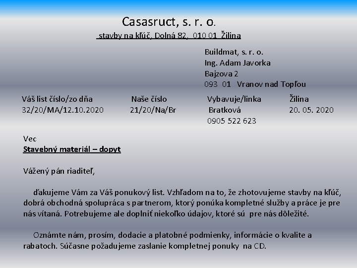 Casasruct, s. r. o. stavby na kľúč, Dolná 82, 010 01 Žilina Buildmat, s.