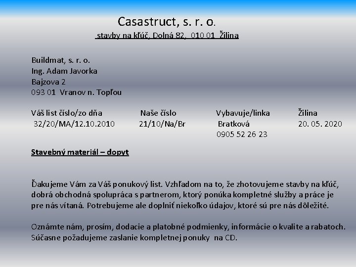 Casastruct, s. r. o. stavby na kľúč, Dolná 82, 010 01 Žilina Buildmat, s.