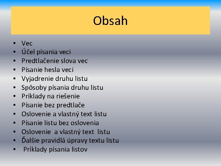 Obsah • • • • Vec Účel písania veci Predtlačenie slova vec Písanie hesla