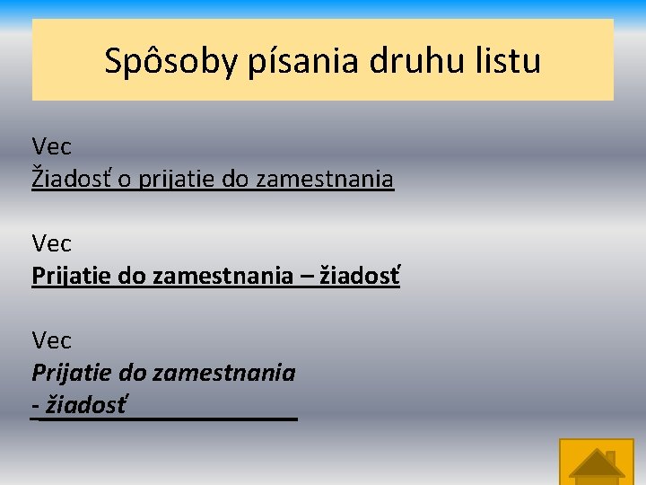 Spôsoby písania druhu listu Vec Žiadosť o prijatie do zamestnania Vec Prijatie do zamestnania