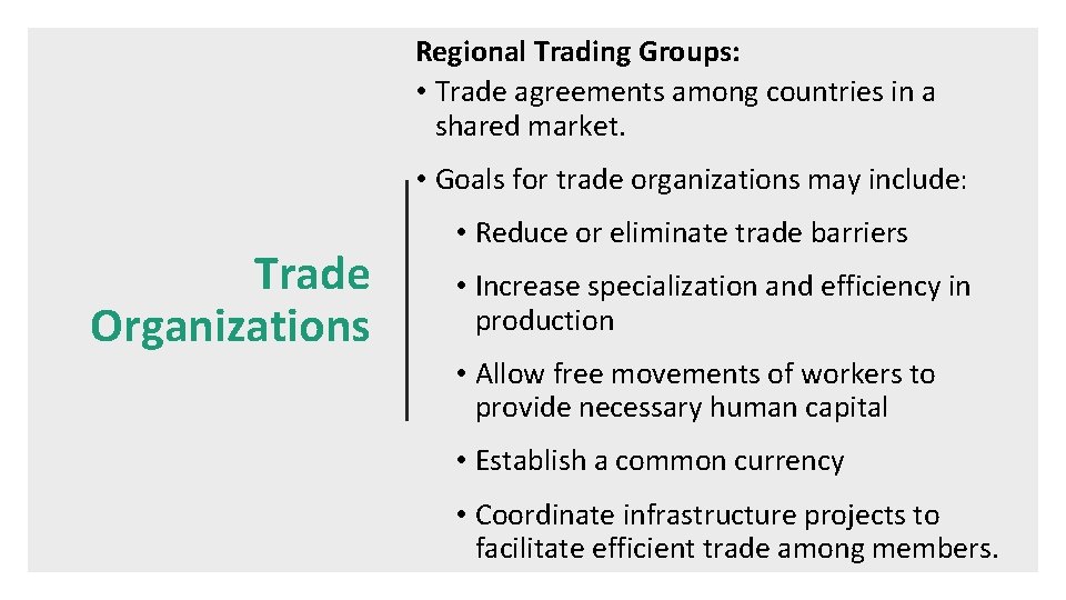 Regional Trading Groups: • Trade agreements among countries in a shared market. • Goals