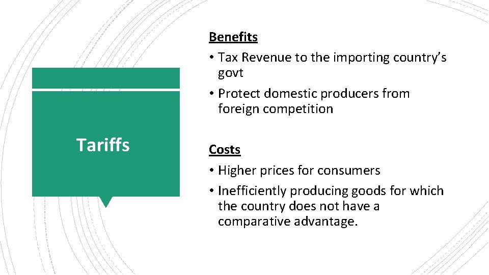 Benefits • Tax Revenue to the importing country’s govt • Protect domestic producers from