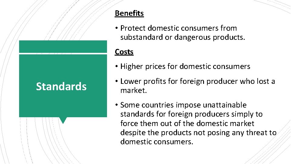 Benefits • Protect domestic consumers from substandard or dangerous products. Costs • Higher prices