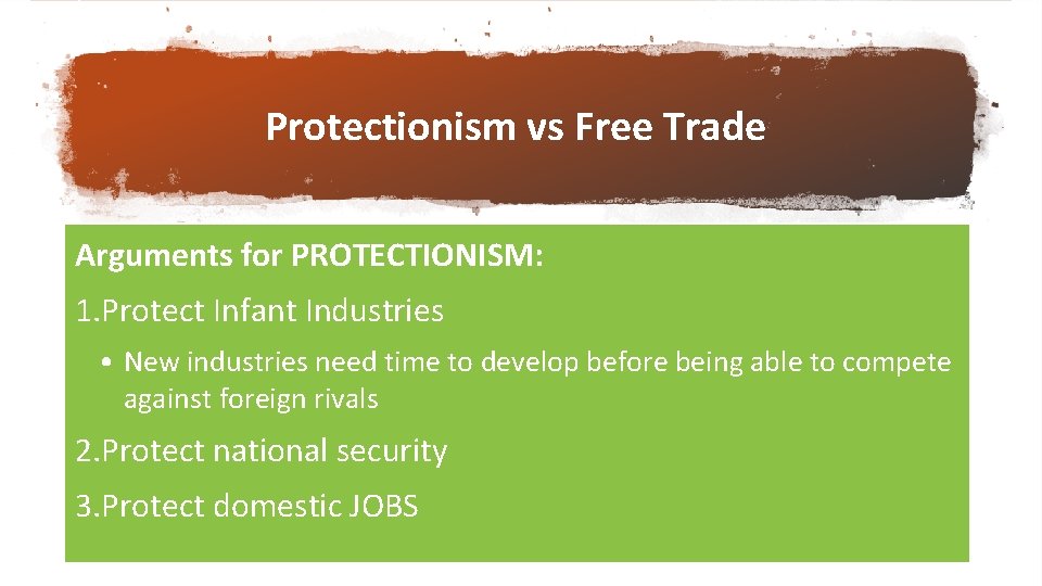 Protectionism vs Free Trade Arguments for PROTECTIONISM: 1. Protect Infant Industries • New industries