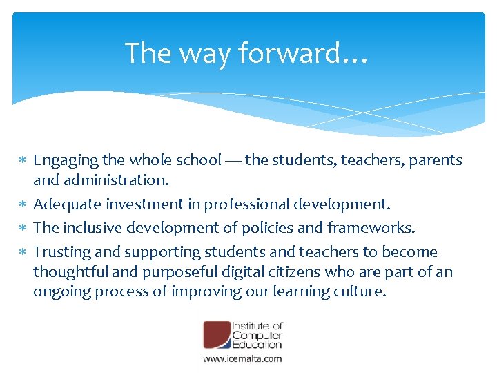 The way forward… Engaging the whole school — the students, teachers, parents and administration.