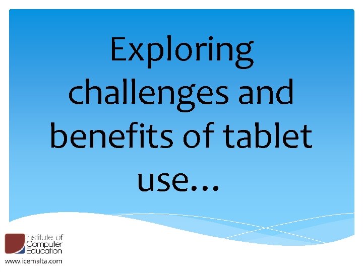 Exploring challenges and benefits of tablet use… 