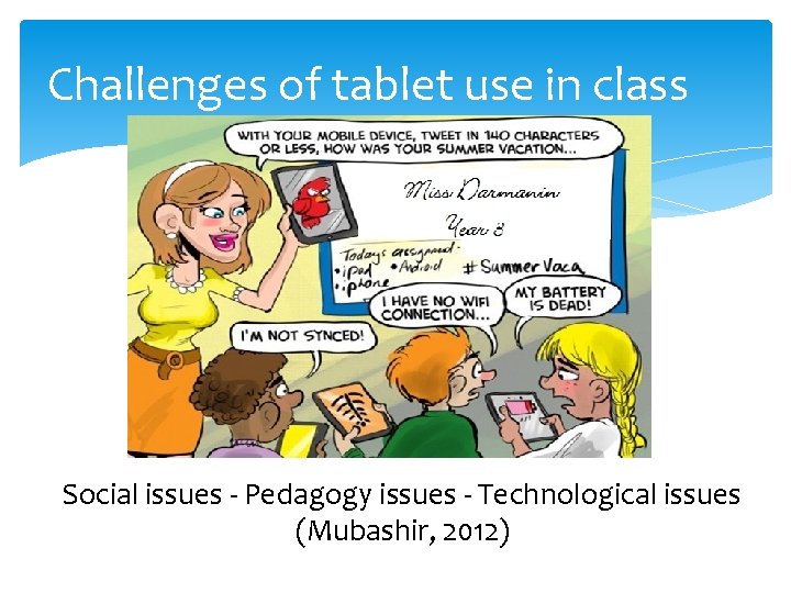 Challenges of tablet use in class Social issues - Pedagogy issues - Technological issues