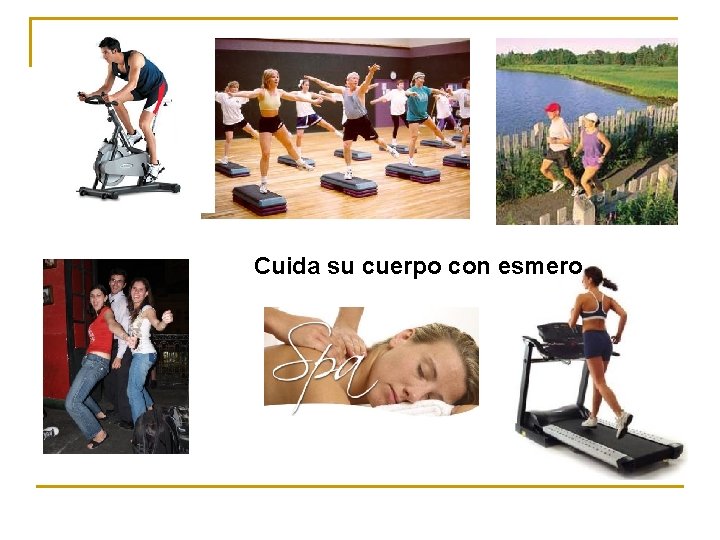 Cuida su cuerpo con esmero 