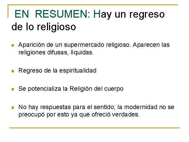 EN RESUMEN: Hay un regreso de lo religioso n Aparición de un supermercado religioso.