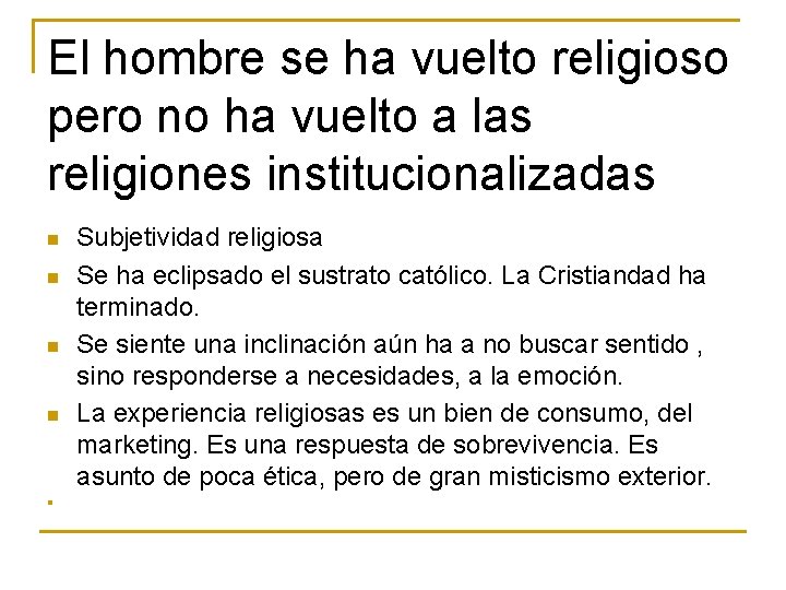 El hombre se ha vuelto religioso pero no ha vuelto a las religiones institucionalizadas