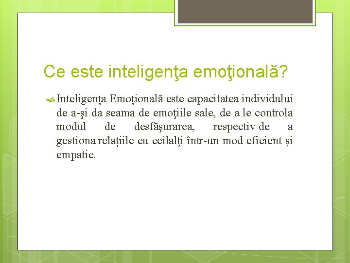 Ce este inteligenţa emoţională? Inteligența Emoțională este capacitatea individului de a-şi da seama de