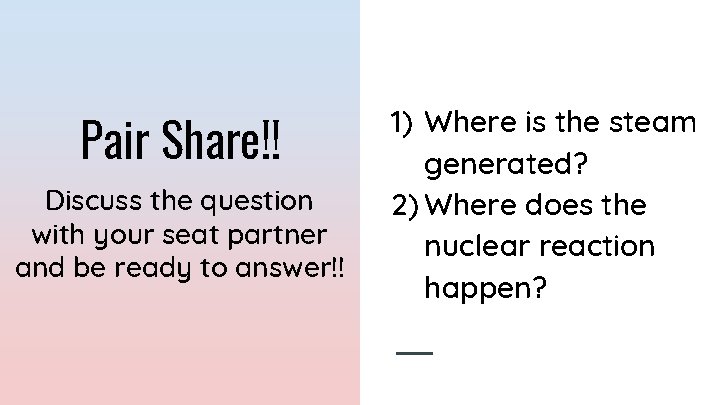 Pair Share!! Discuss the question with your seat partner and be ready to answer!!