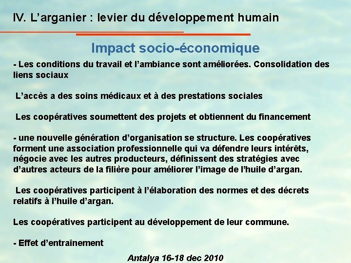 IV. L’arganier : levier du développement humain Impact socio-économique - Les conditions du travail