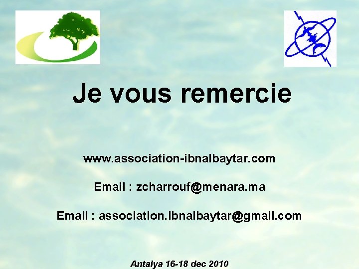 Je vous remercie www. association-ibnalbaytar. com Email : zcharrouf@menara. ma Email : association. ibnalbaytar@gmail.