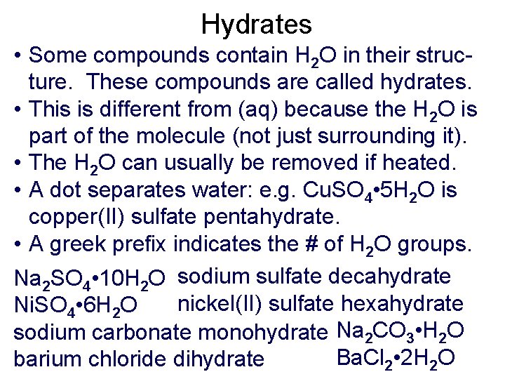 Hydrates • Some compounds contain H 2 O in their structure. These compounds are