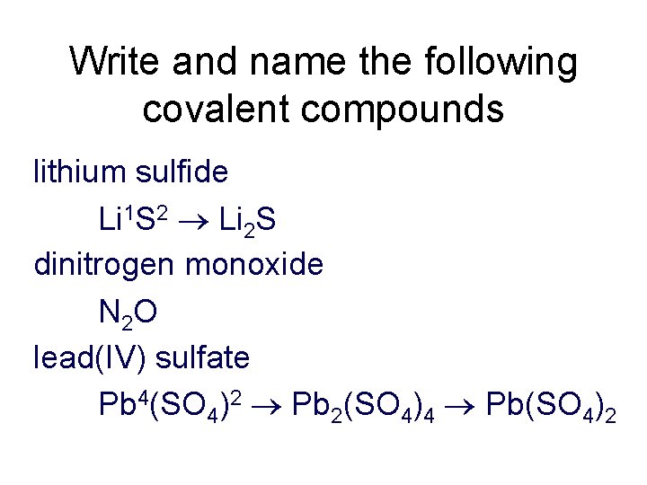 Write and name the following covalent compounds lithium sulfide Li 1 S 2 Li