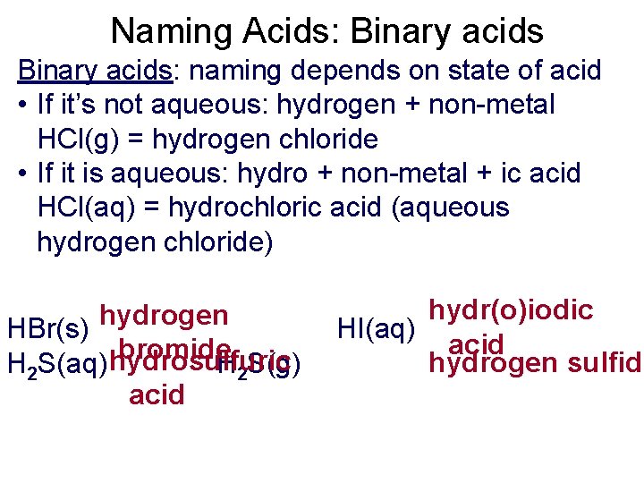 Naming Acids: Binary acids: naming depends on state of acid • If it’s not