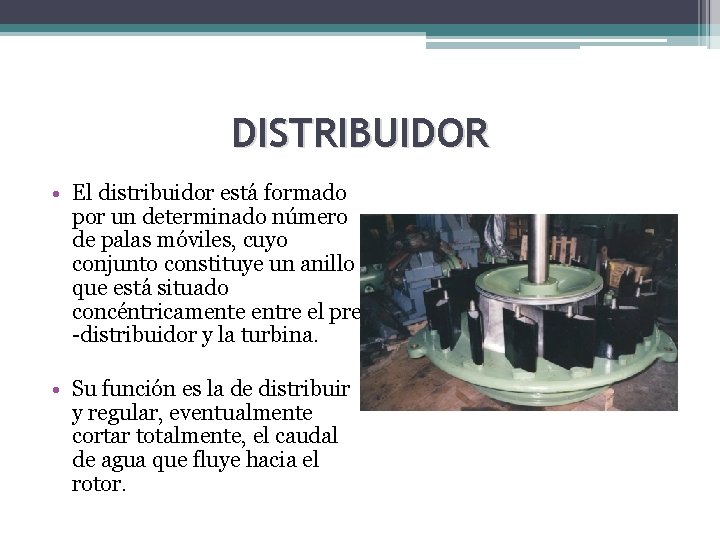 DISTRIBUIDOR • El distribuidor está formado por un determinado número de palas móviles, cuyo
