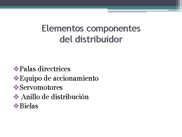 Elementos componentes del distribuidor v. Palas directrices v. Equipo de accionamiento v. Servomotores v