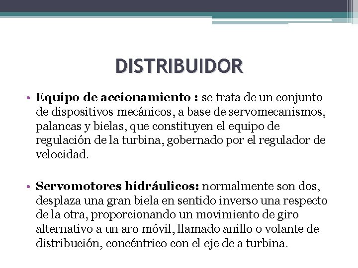 DISTRIBUIDOR • Equipo de accionamiento : se trata de un conjunto de dispositivos mecánicos,