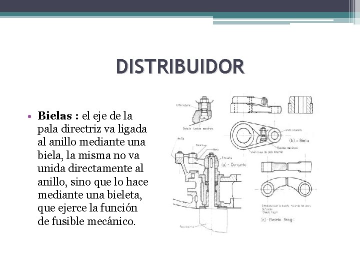 DISTRIBUIDOR • Bielas : el eje de la pala directriz va ligada al anillo