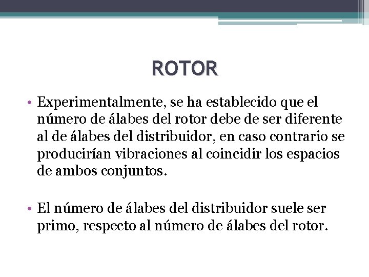 ROTOR • Experimentalmente, se ha establecido que el número de álabes del rotor debe