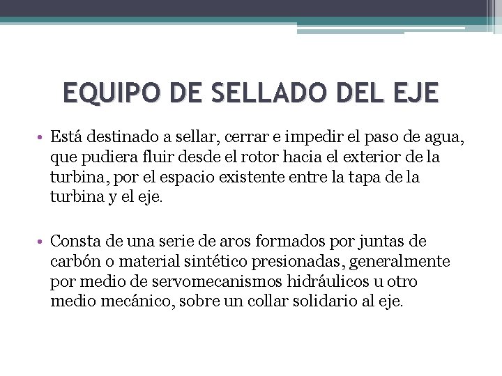 EQUIPO DE SELLADO DEL EJE • Está destinado a sellar, cerrar e impedir el