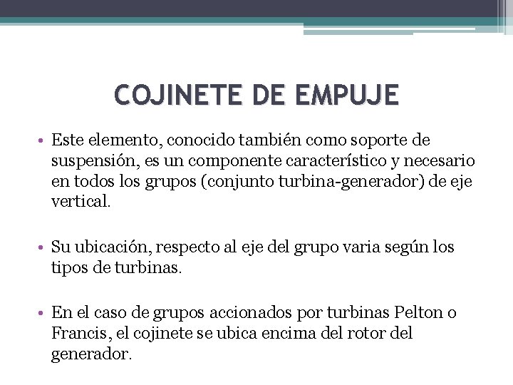 COJINETE DE EMPUJE • Este elemento, conocido también como soporte de suspensión, es un