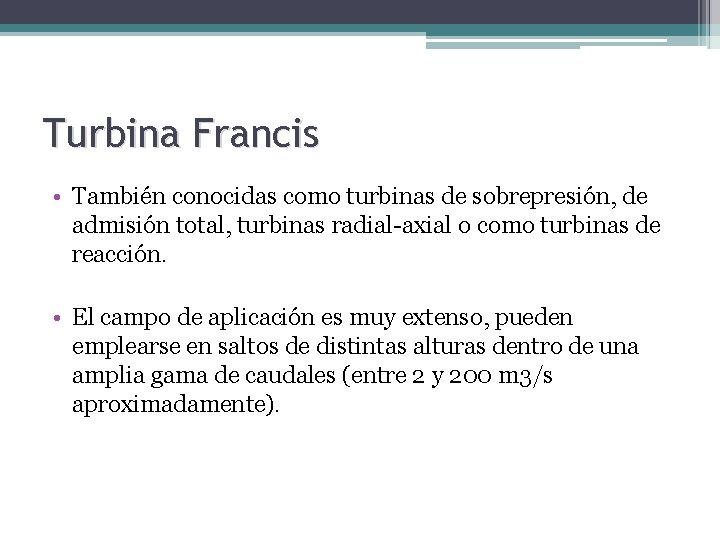 Turbina Francis • También conocidas como turbinas de sobrepresión, de admisión total, turbinas radial-axial
