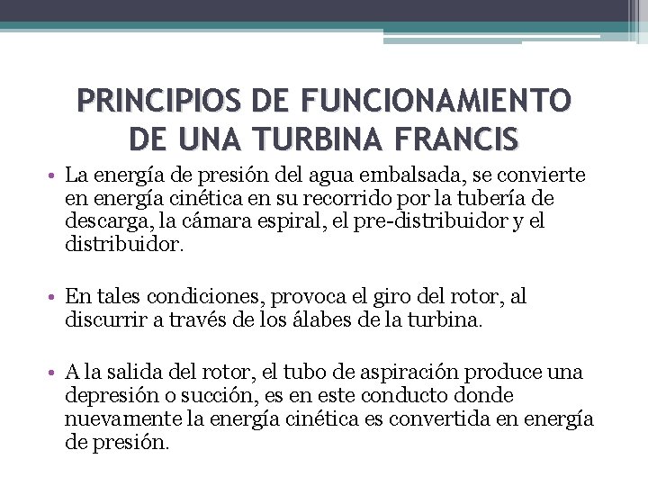 PRINCIPIOS DE FUNCIONAMIENTO DE UNA TURBINA FRANCIS • La energía de presión del agua