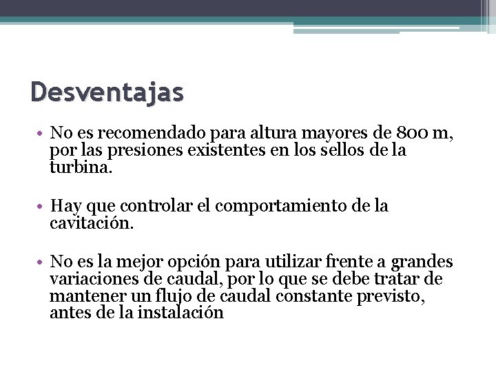 Desventajas • No es recomendado para altura mayores de 800 m, por las presiones