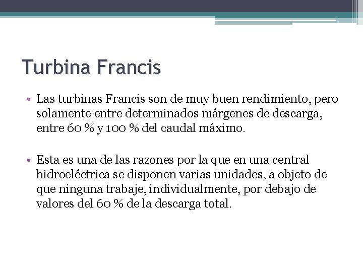 Turbina Francis • Las turbinas Francis son de muy buen rendimiento, pero solamente entre