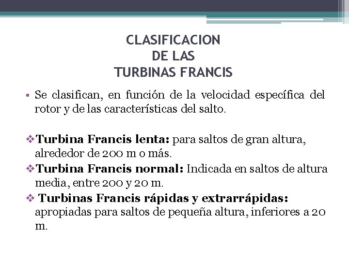 CLASIFICACION DE LAS TURBINAS FRANCIS • Se clasifican, en función de la velocidad específica