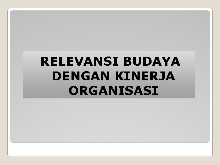 RELEVANSI BUDAYA DENGAN KINERJA ORGANISASI 