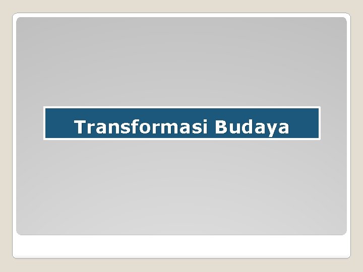 Transformasi Budaya 