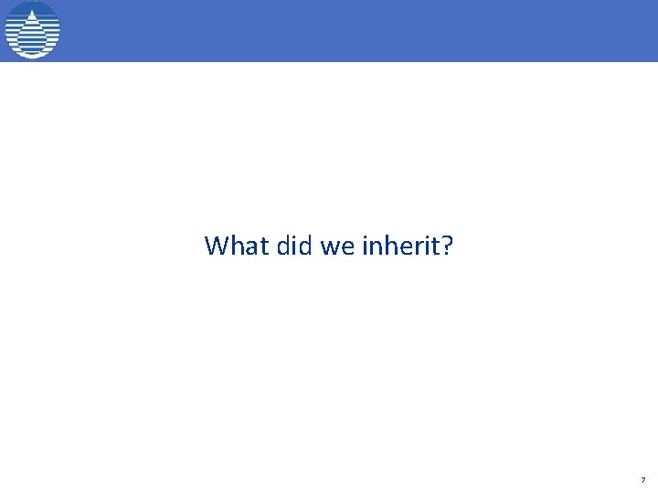 What did we inherit? 7 