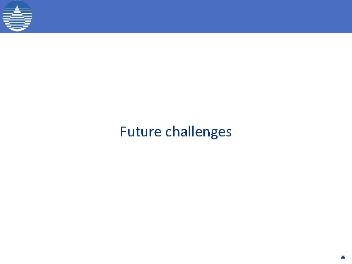 Future challenges 88 