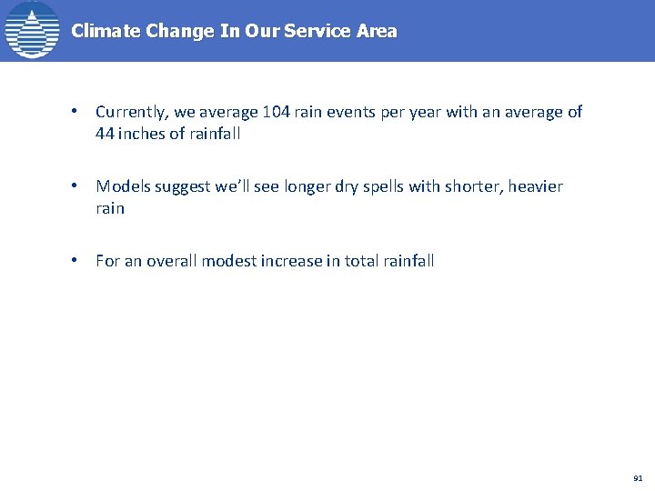 Climate Change In Our Service Area • Currently, we average 104 rain events per