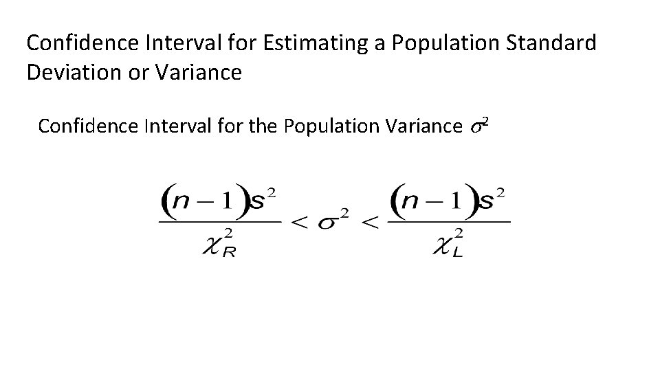 Confidence Interval for Estimating a Population Standard Deviation or Variance Confidence Interval for the