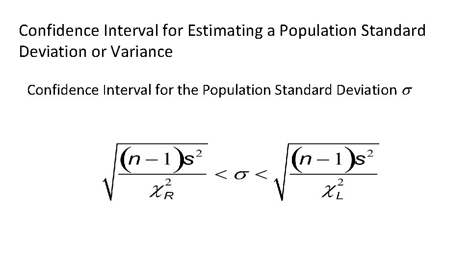 Confidence Interval for Estimating a Population Standard Deviation or Variance Confidence Interval for the