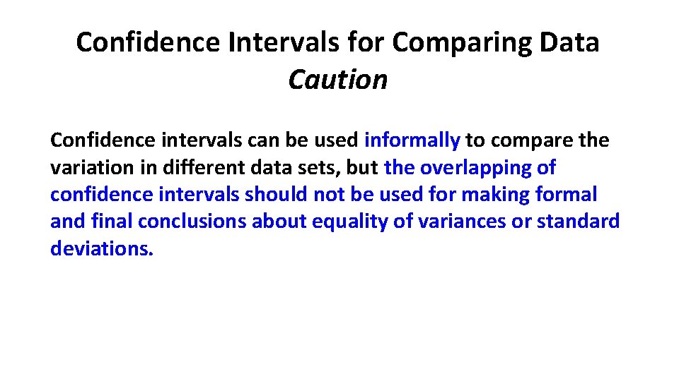 Confidence Intervals for Comparing Data Caution Confidence intervals can be used informally to compare