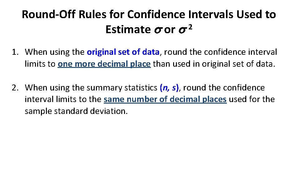 Round-Off Rules for Confidence Intervals Used to Estimate or 2 1. When using the