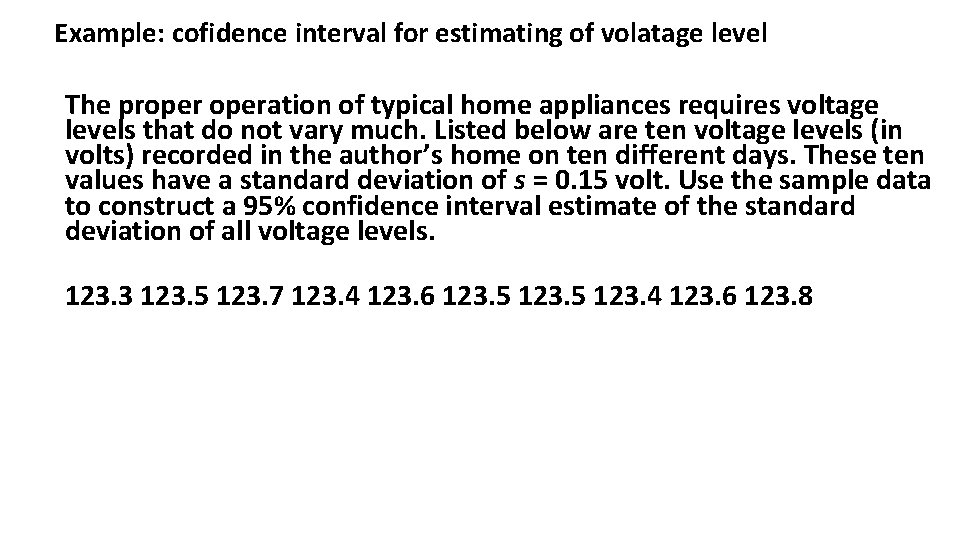 Example: cofidence interval for estimating of volatage level The properation of typical home appliances