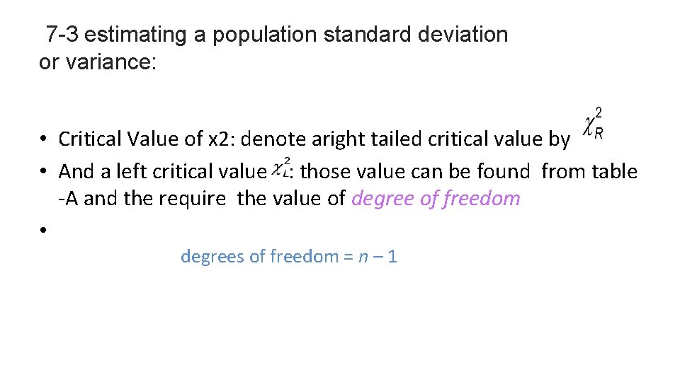 7 -3 estimating a population standard deviation or variance: • Critical Value of x