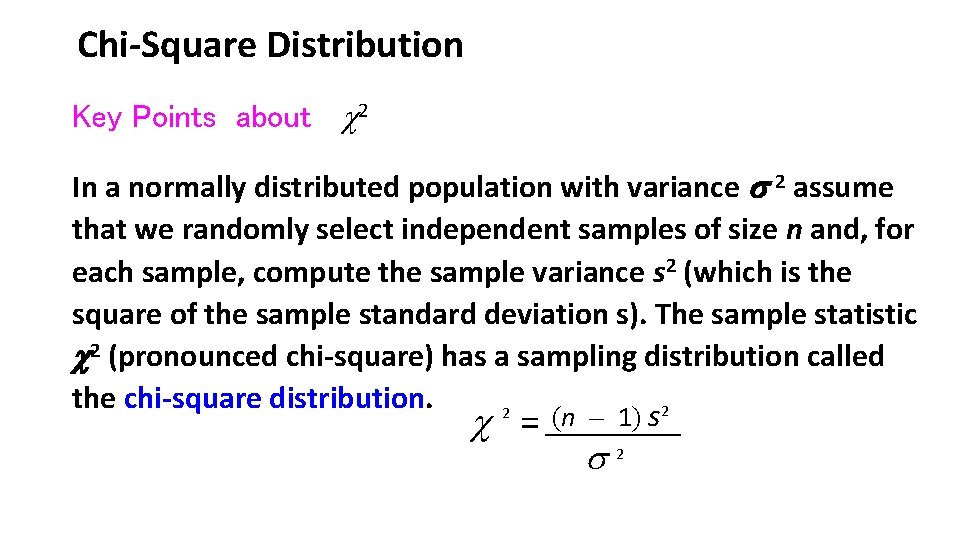 Chi-Square Distribution Key Points about 2 In a normally distributed population with variance 2