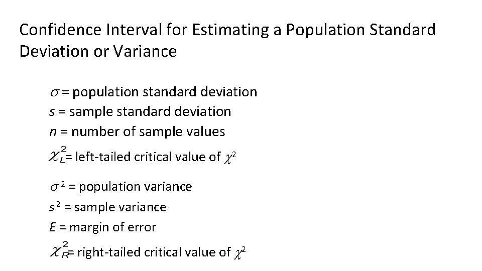 Confidence Interval for Estimating a Population Standard Deviation or Variance = population standard deviation