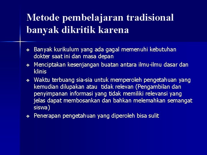 Metode pembelajaran tradisional banyak dikritik karena v v Banyak kurikulum yang ada gagal memenuhi